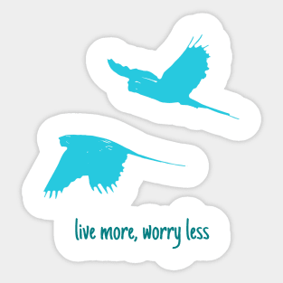 Live more, worry less Sticker